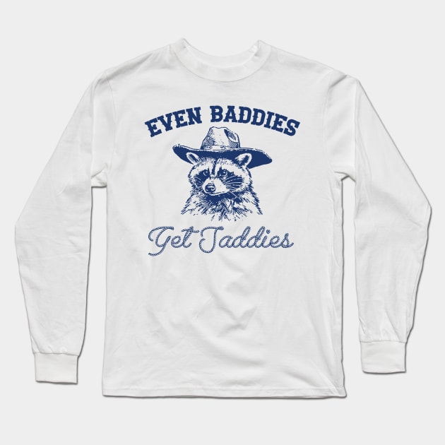 Raccoon Even Baddies Get Saddies Shirt, Funny Cowboy Racoon Long Sleeve T-Shirt by Justin green